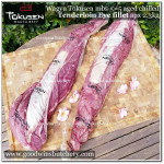 Beef Eye Fillet Mignon Has Dalam Tenderloin AGED BY GOODWINS 2-3 weeks WAGYU TOKUSEN marbling 5 whole cuts CHILLED 2x2.5kg 2 pcs/carton (price/kg) PREORDER 5-14 days notice